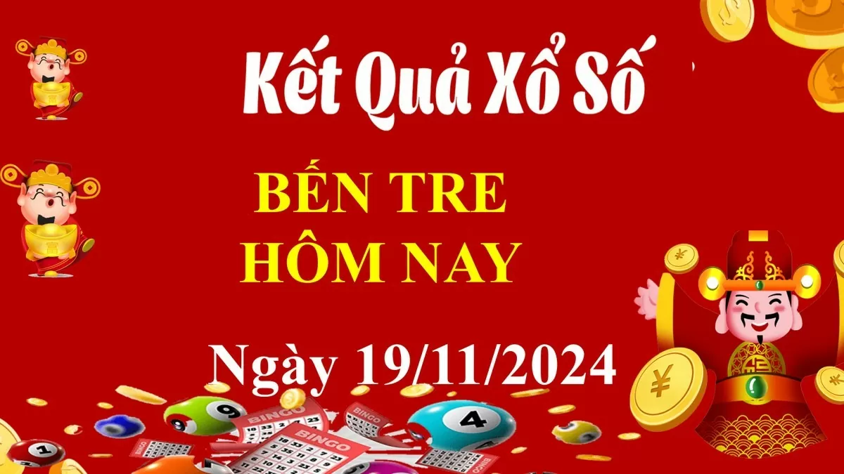 XSBTR 19/11, Xem kết quả xổ số Bến Tre hôm nay 19/11/2024, xổ số Bến Tre ngày 19 tháng 11