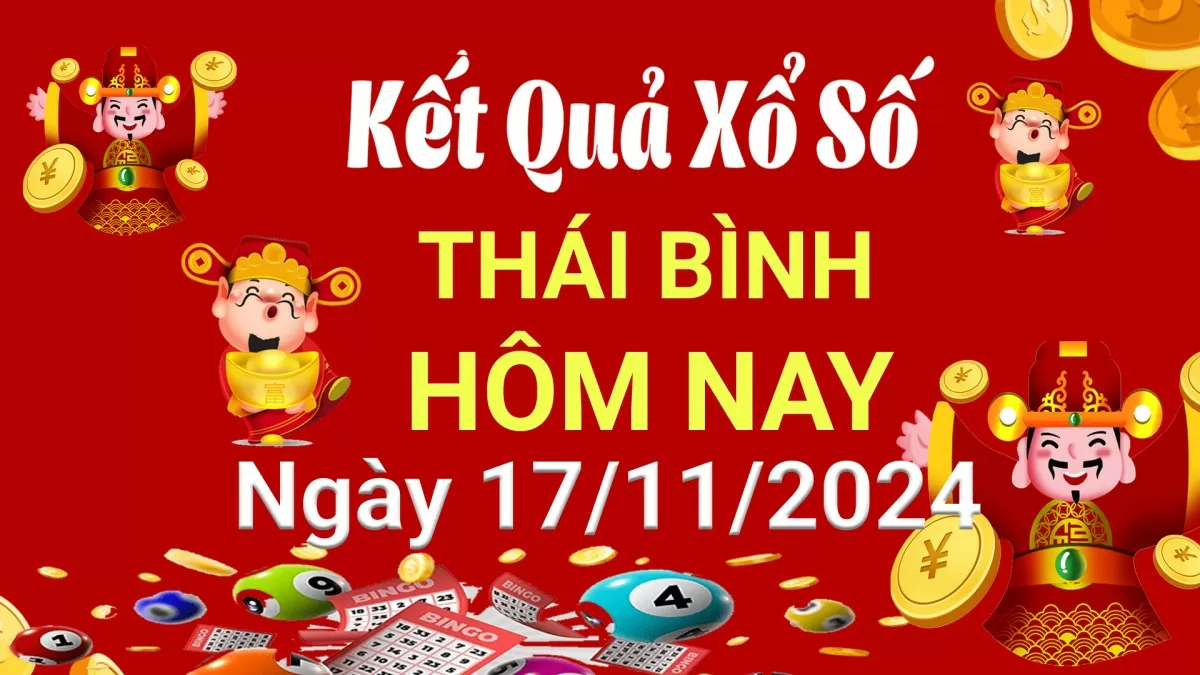 XSTB 17/11, Kết quả xổ số Thái Bình hôm nay 17/11/2024, KQXSTB Chủ nhật ngày 17 tháng 11