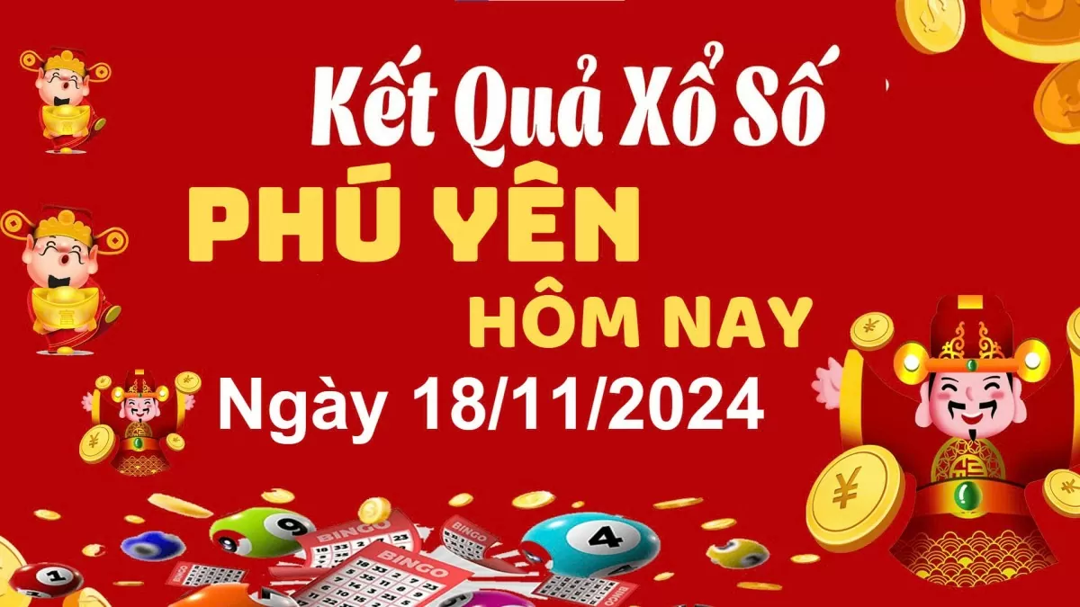 XSPY 18/11, xem kết quả xổ số Phú Yên hôm nay 18/11/2024, KQXSPY thứ Hai ngày 18 tháng 11