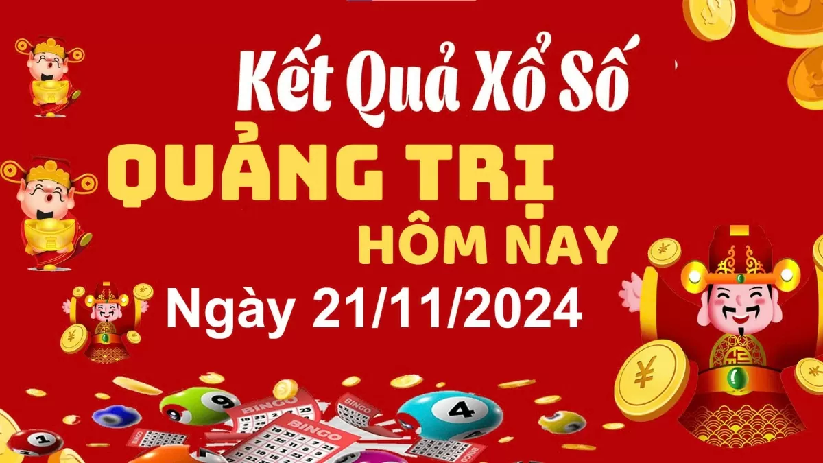 XSQT 21/11, kết quả xổ số Quảng Trị hôm nay 21/11/2024, xổ số Quảng Trị ngày 21 tháng 11