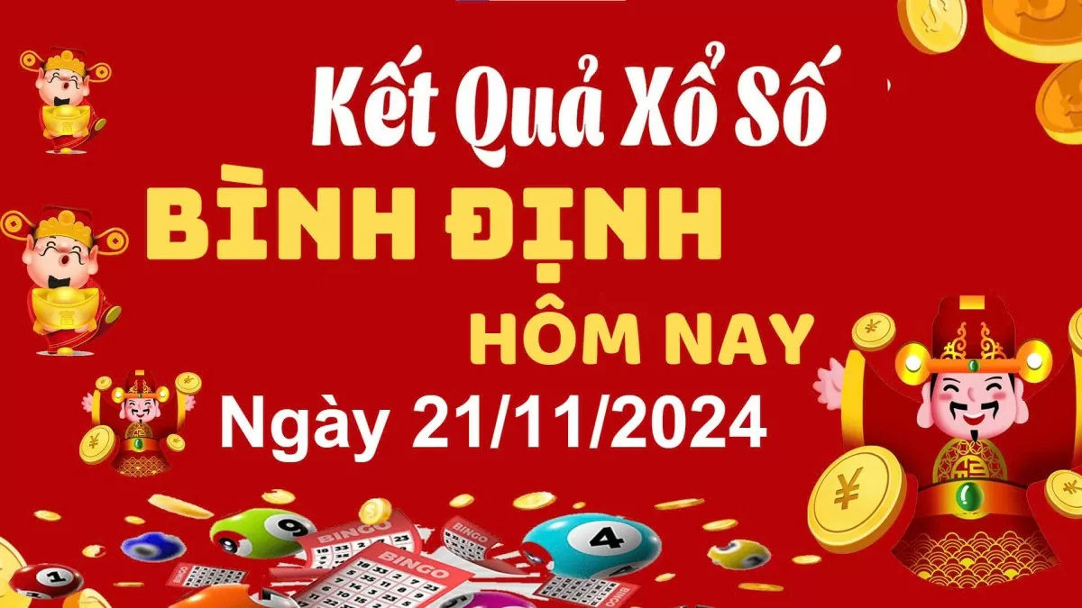 XSBDI 21/11, kết quả xổ số Bình Định hôm nay 21/11/2024, xổ số Bình Định ngày 21 tháng 11