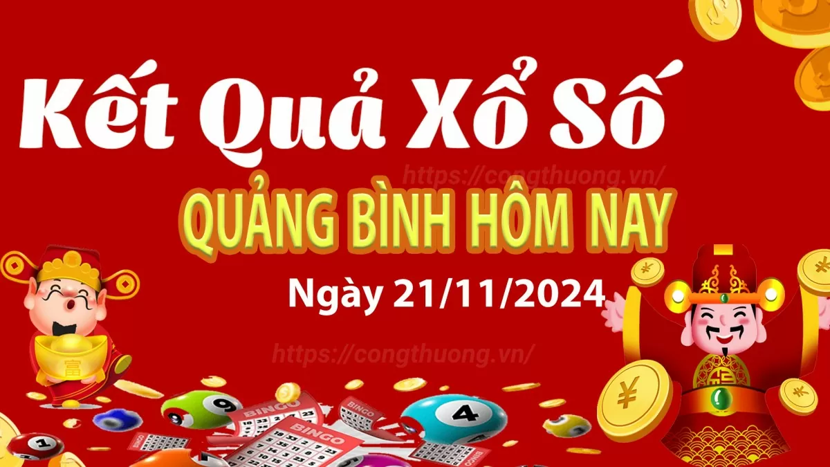 XSQB 21/11, kết quả xổ số Quảng Bình hôm nay 21/11/2024, KQXSQB Thứ Năm ngày 21 tháng 11