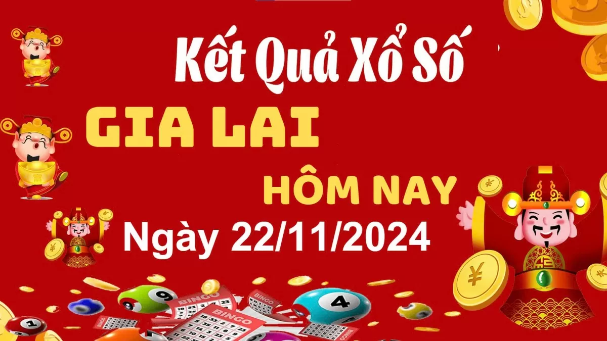 XSGL 22/11, xem kết quả xổ số Gia Lai hôm nay 22/11/2024, xổ số Gia Lai ngày 22 tháng 11