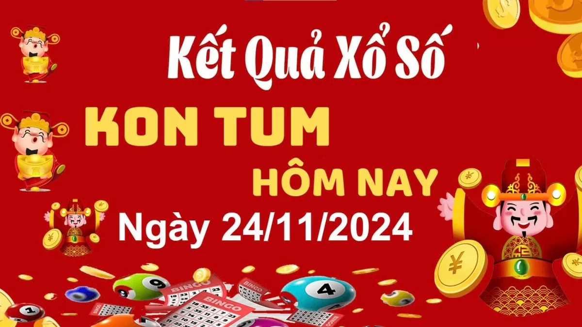 XSKT 24/11, xem kết quả xổ số Kon Tum hôm nay 24/11/2024, xổ số Kon Tum ngày 24 tháng 11