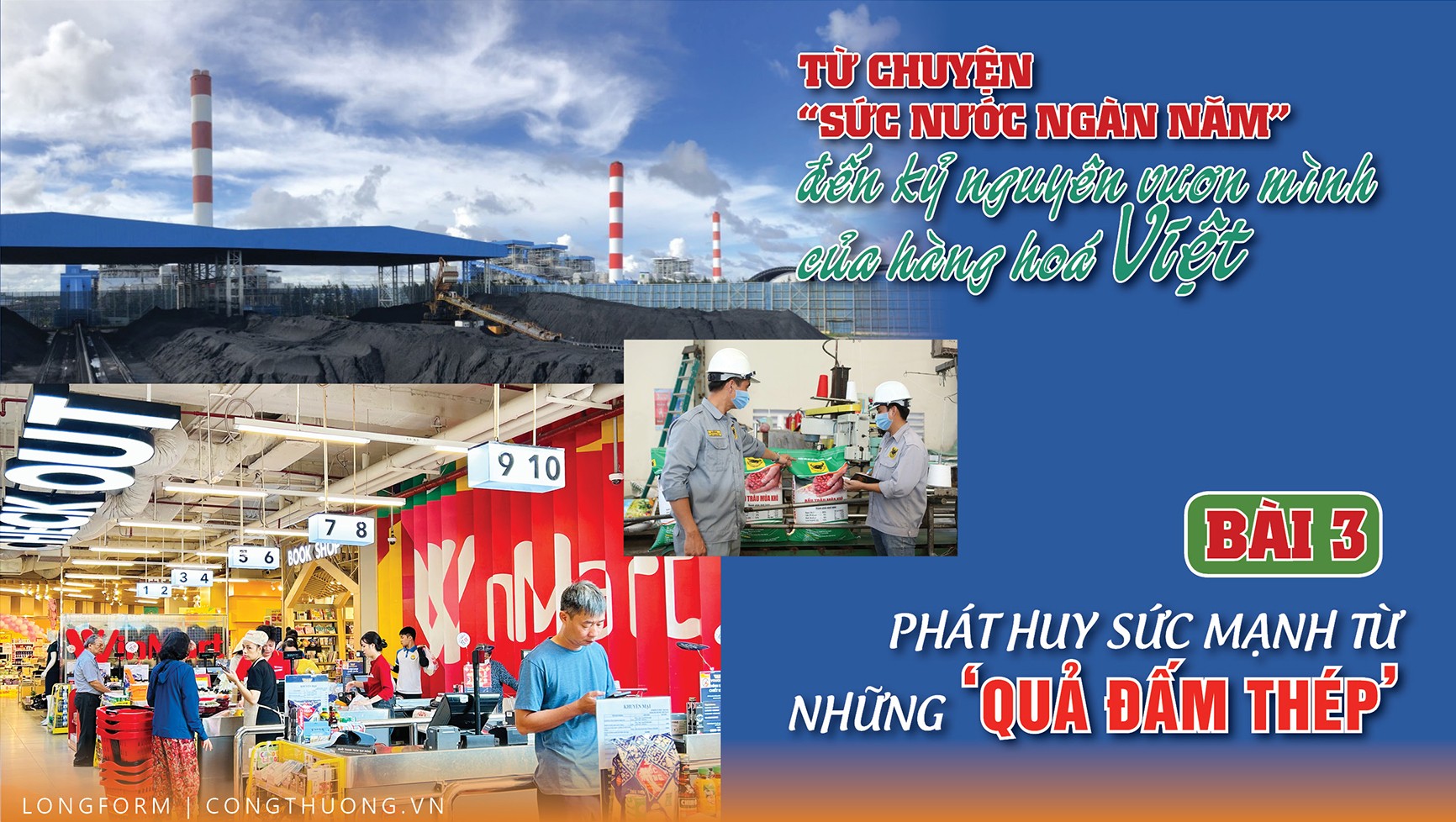Longform | Từ chuyện ‘sức nước ngàn năm’ đến kỷ nguyên vươn mình của hàng hoá Việt – Bài 3 Longform | Từ chuyện ‘sức nước ngàn năm’ đến kỷ nguyên vươn mình của hàng hoá Việt – Bài 3