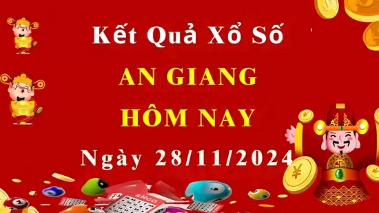 XSAG 28/11, Kết quả xổ số An Giang hôm nay 28/11/2024, KQXSAG thứ Năm ngày 28 tháng 11