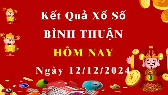 XSBTH 12/12 Kết quả xổ số Bình Thuận hôm nay 12/12/2024, KQXSBTH thứ Năm ngày 12 tháng 12