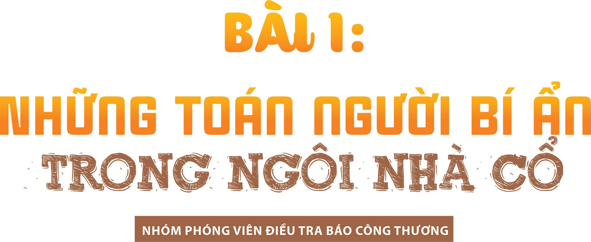 Thực hư thị trường cao hổ bạc tỷ - Bài 1: Những toán người bí ẩn trong ngôi nhà cổ