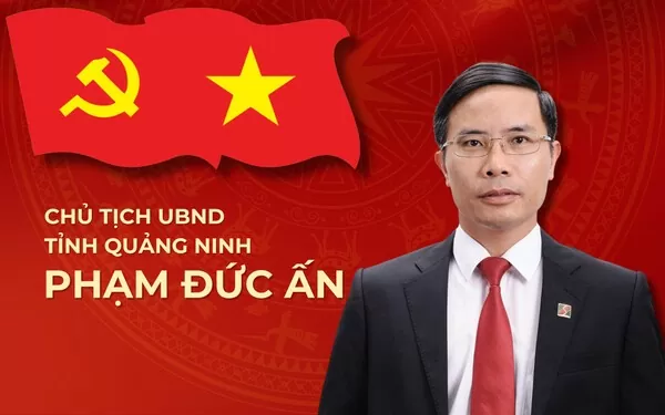 Thủ tướng phê chuẩn ông Phạm Đức Ấn làm Chủ tịch UBND tỉnh Quảng Ninh