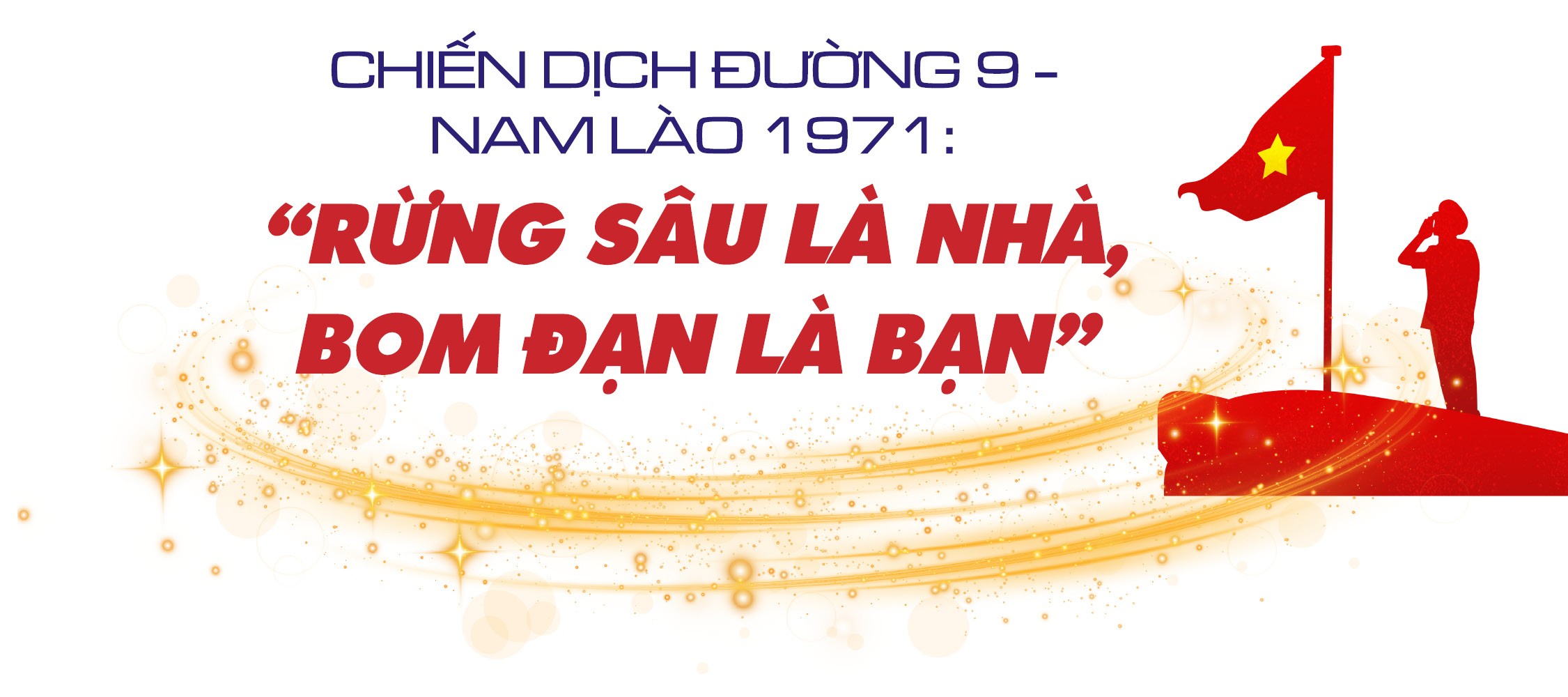 Thượng tướng Nguyễn Huy Hiệu: Ký ức khó quên về những trận chiến “rừng sâu là nhà, bom đạn là bạn”