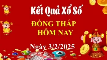 XSDT 3/2, Kết quả xổ số Đồng Tháp hôm nay 3/2, KQXSDT