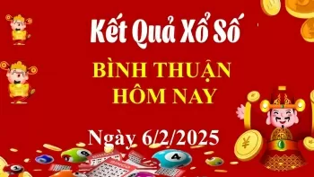 XSBTH 6/2 Kết quả xổ số Bình Thuận hôm nay 6/2/2025, KQXSBTH
