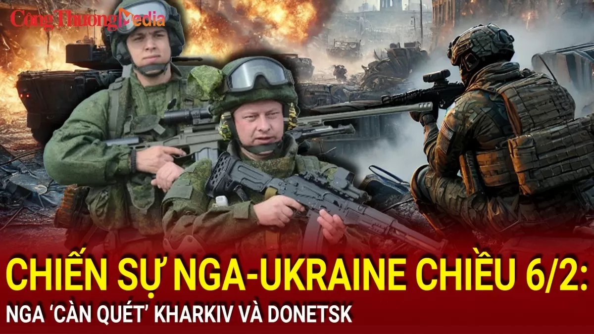 Chiến sự Nga-Ukraine chiều 6/2: Nga