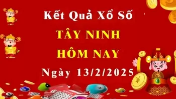 XSTN 13/2, Kết quả xổ số Tây Ninh hôm nay 13/2/2025, KQXSTN