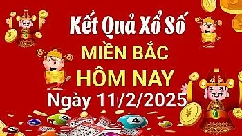 Kết quả Xổ số miền Bắc ngày 11/2/2025, KQXSMB ngày 11/2