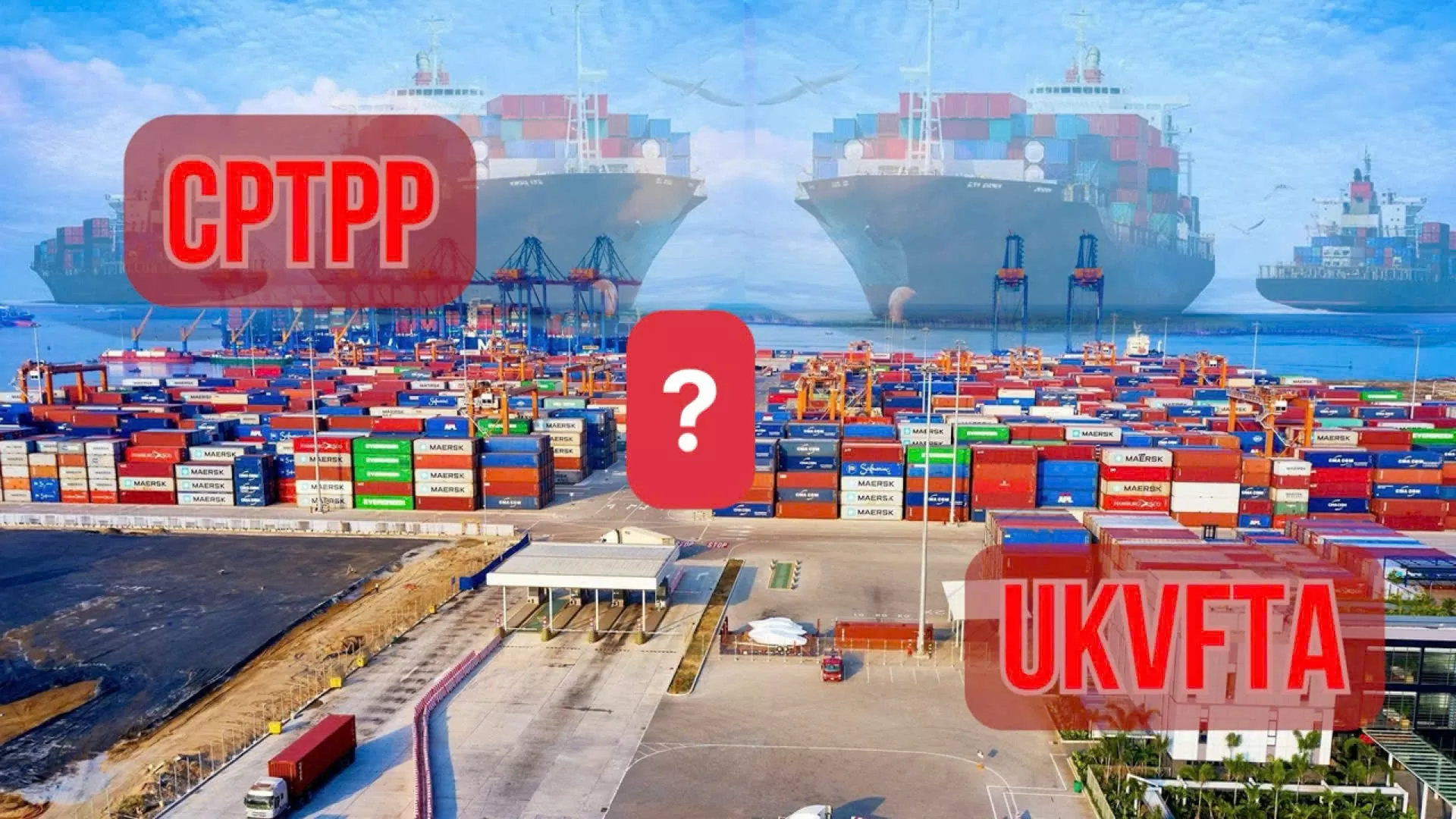 Lựa chọn CPTPP hay UKVFTA khi xuất khẩu sang Vương quốc Anh?