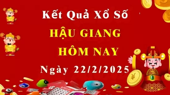 XSHG 22/2, Kết quả xổ số Hậu Giang hôm nay 22/2/2025, KQXSHG