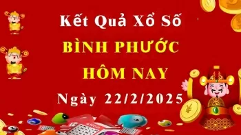 XSBP 22/2, Kết quả xổ số Bình Phước hôm nay 22/2/2025, KQXSBP