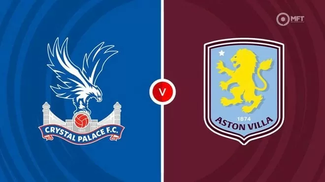 nhận định Crystal Palace và Aston Villa