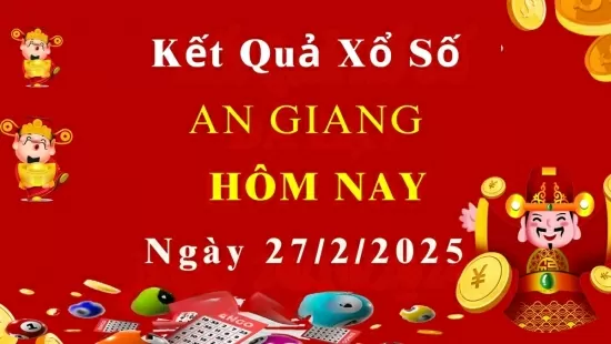 XSAG 27/2, Kết quả xổ số An Giang hôm nay 27/2/2025, KQXSAG