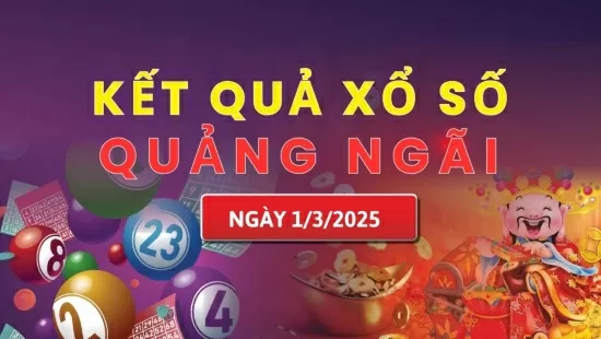 XSQNG 1/3, kết quả xổ số Quảng Ngãi hôm nay 1/3/2025, KQXSQNG 1/3