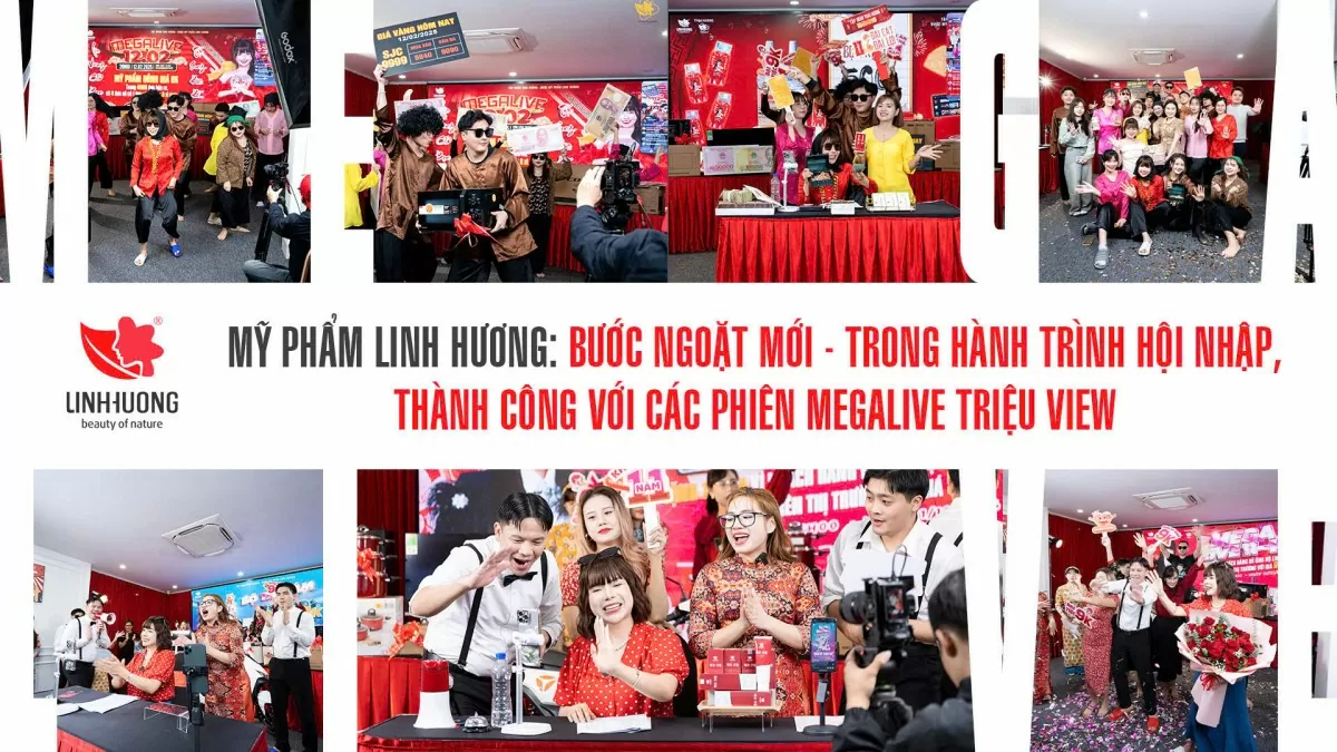 Mỹ phẩm Linh Hương: Megalive triệu view đến hội nhập toàn cầu