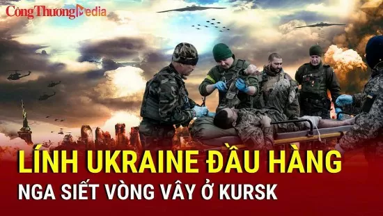 Chiến sự Nga-Ukraine chiều 10/3: Lính Ukraine đầu hàng ở Kursk