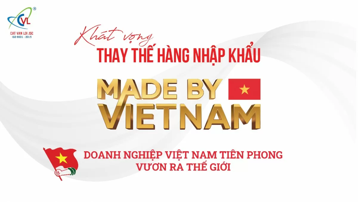 Cát Vạn Lợi – Doanh nghiệp Việt tiên phong hiện thực hóa khát vọng Made by Vietnam!
