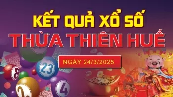 XSTTH 24/3, kết quả xổ số Huế hôm nay 24/3/2025, KQXSTTH 24/3