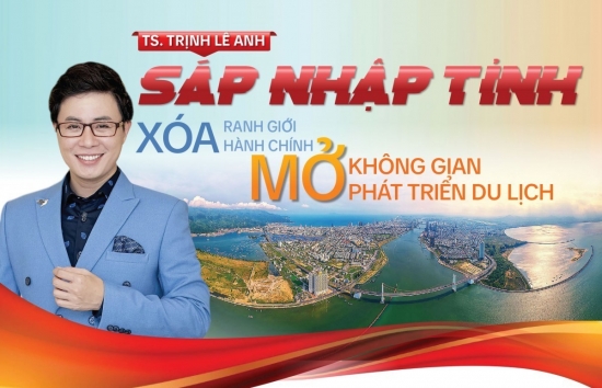 ts trinh le anh sap nhap tinh xoa ranh gioi hanh chinh mo khong gian phat trien du lich