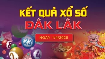 XSDLK 1/4, kết quả xổ số Đắk Lắk hôm nay 1/4/2025, KQXSDLK 1/4