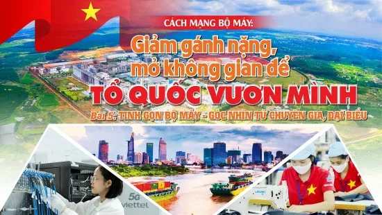 Bài 5: Tinh gọn bộ máy - góc nhìn từ chuyên gia, đại biểu