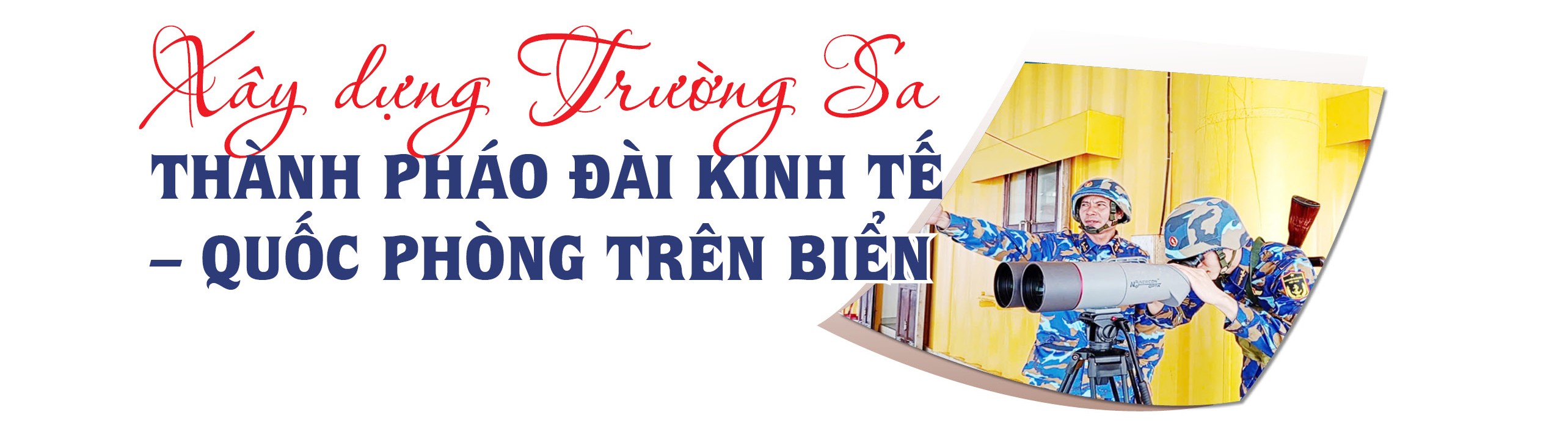 Trường Sa: 50 năm giữ vững vùng biển Tổ quốc