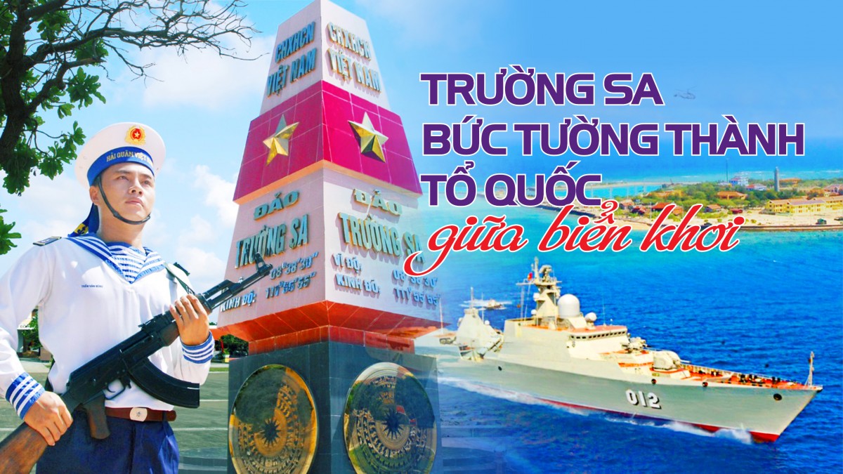 Trường Sa: 50 năm giữ vững biển đảo Tổ quốc Trường Sa: 50 năm giữ vững biển đảo Tổ quốc