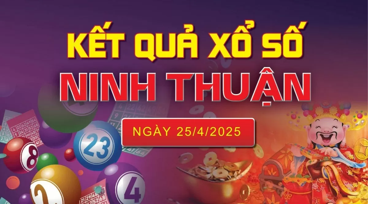 XSNT 25/4, kết quả xổ số Ninh Thuận hôm nay 25/4/2025, KQXSNT 25/4