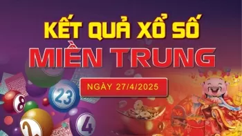 XSMT 27/4, kết quả xổ số miền Trung hôm nay 27/4/2025, KQXSMT 27/4