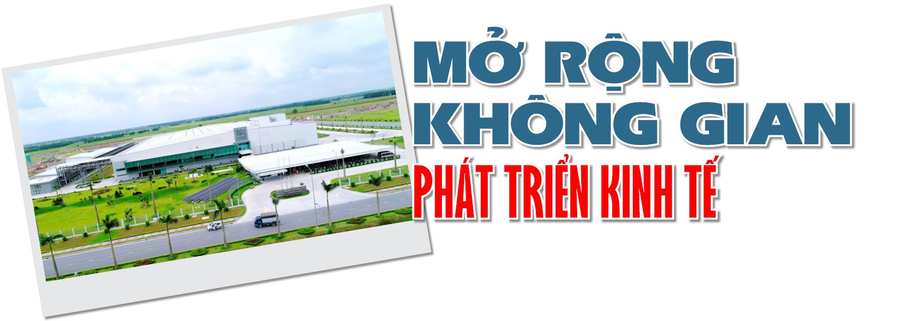 Sáp nhập tỉnh:Cơ hội “vàng” cho tăng trưởng công nghiệp,thương mại