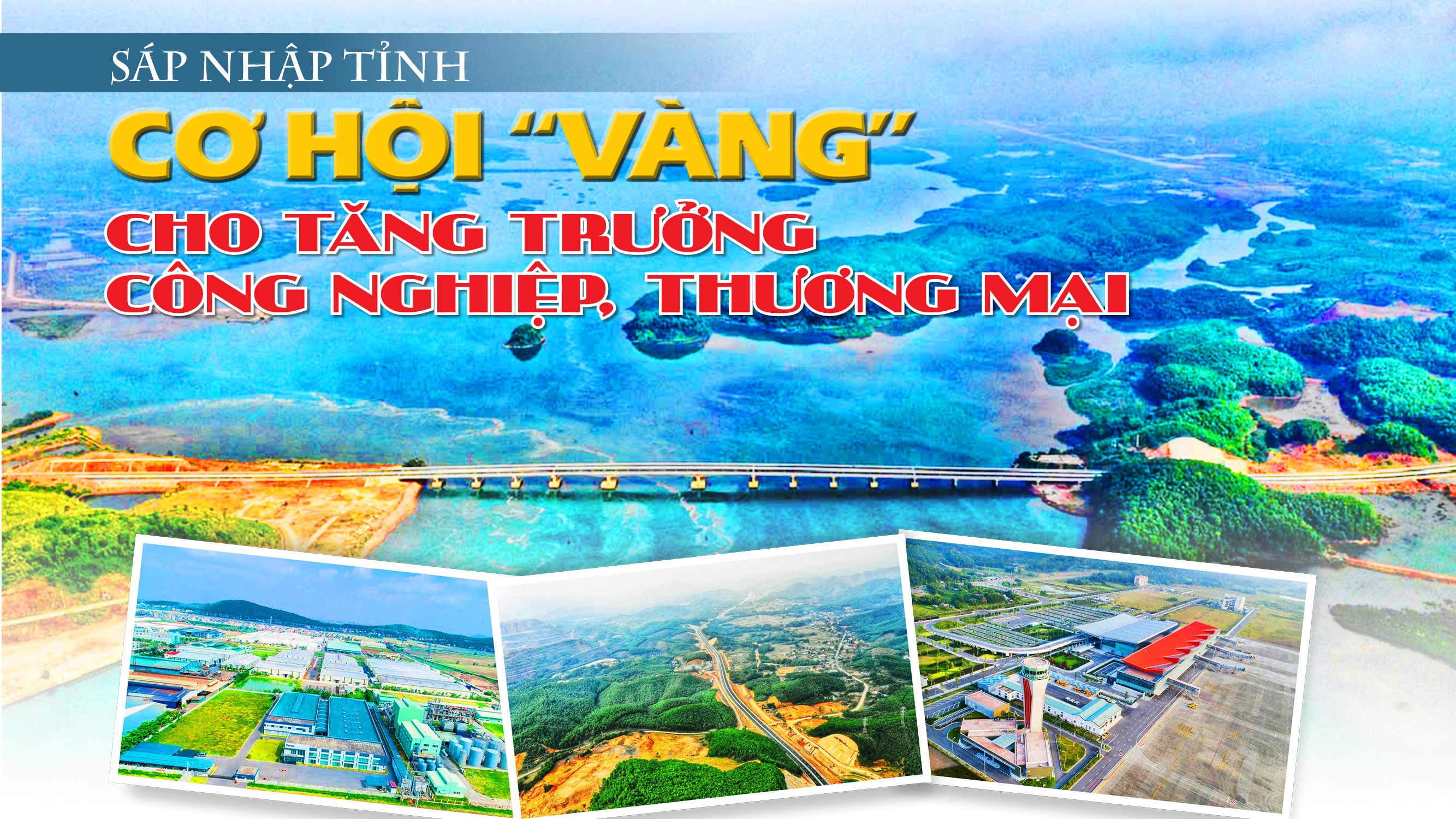 Sáp nhập tỉnh:Cơ hội “vàng” cho tăng trưởng công nghiệp,thương mại