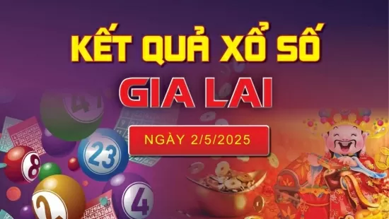 XSGL 2/5, kết quả xổ số Gia Lai hôm nay 2/5/2025, KQXSGL 2/5