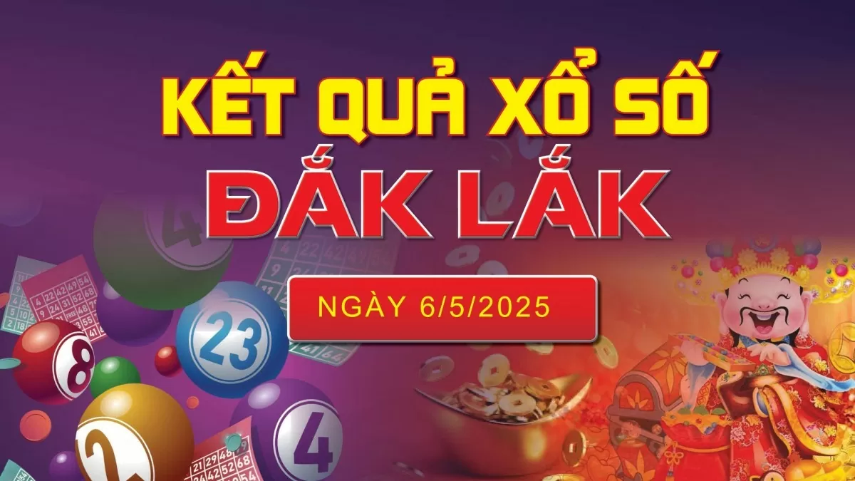 XSDLK 6/5, kết quả xổ số Đắk Lắk hôm nay 6/5/2025, KQXSDLK 6/5