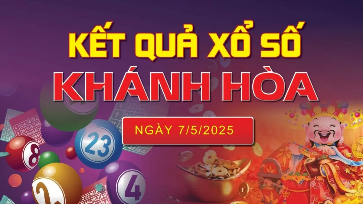 XSKH 7/5, kết quả xổ số Khánh Hòa hôm nay 7/5/2025, KQXSKH 7/5