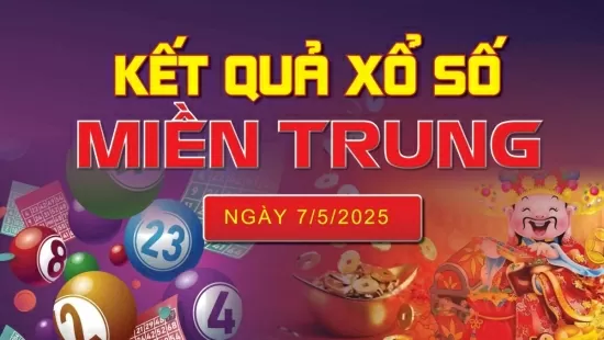XSMT 7/5, kết quả xổ số miền Trung hôm nay 7/5/2025, KQXSMT 7/5
