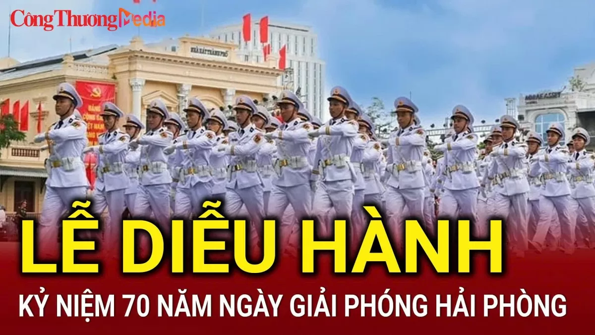 TRỰC TIẾP: Toàn cảnh Lễ diễu hành kỷ niệm 70 năm Ngày Giải phóng Hải Phòng