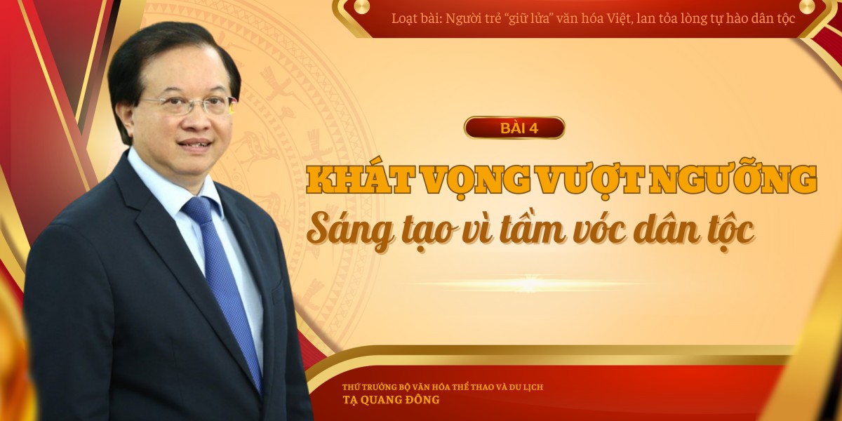 Bài 4: Khát vọng vượt ngưỡng, sáng tạo vì tầm vóc dân