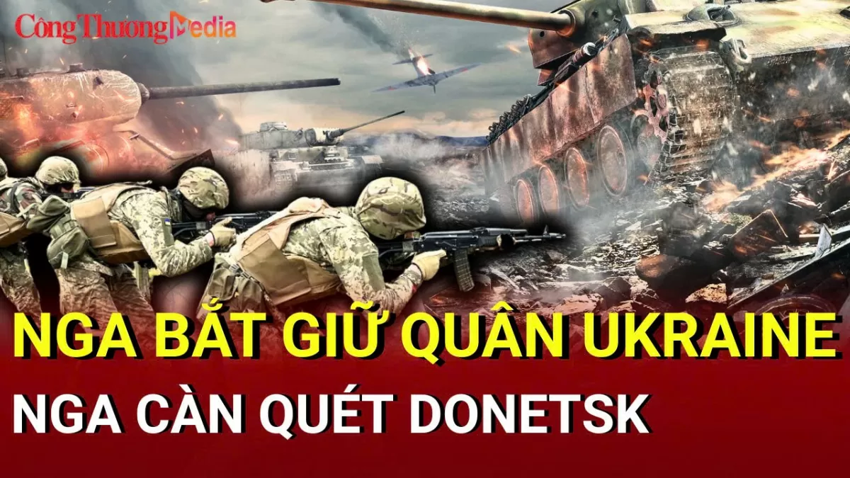 Chiến sự Nga - Ukraine chiều 14/5: Nga bắt giữ quân Ukraine