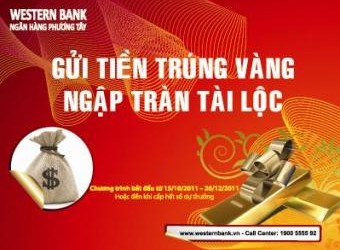 Khuyến mại tại Western Bank: “Gửi tiền trúng vàng – Ngập tràn tài lộc”