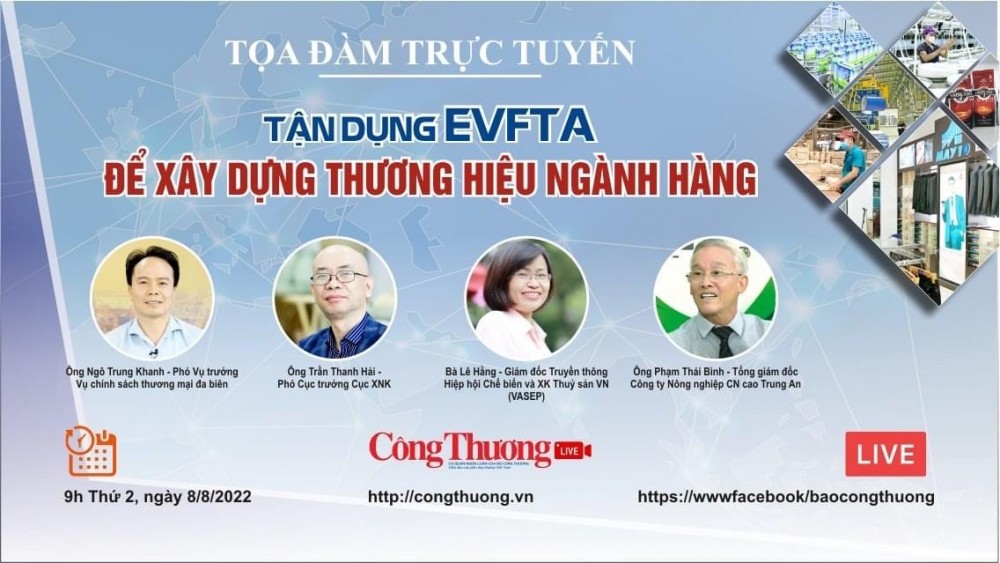 9h, ngày 8/8, Báo Công Thương tổ chức tọa đàm Tận dụng EVFTA để xây dựng thương hiệu ngành hàng