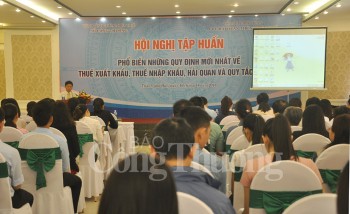 Hội nghị phổ biến thuế xuất nhập khẩu, hải quan và quy tắc xuất xứ