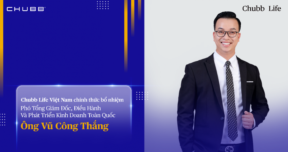 Chubb Life có Phó Tổng giám đốc điều hành và phát triển kinh doanh toàn quốc mới