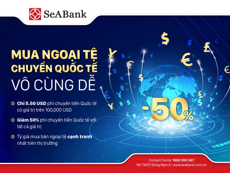 SeABank triển khai nhiều ưu đãi hấp dẫn cho khách hàng chuyển tiền quốc tế và mua bán ngoại tệ